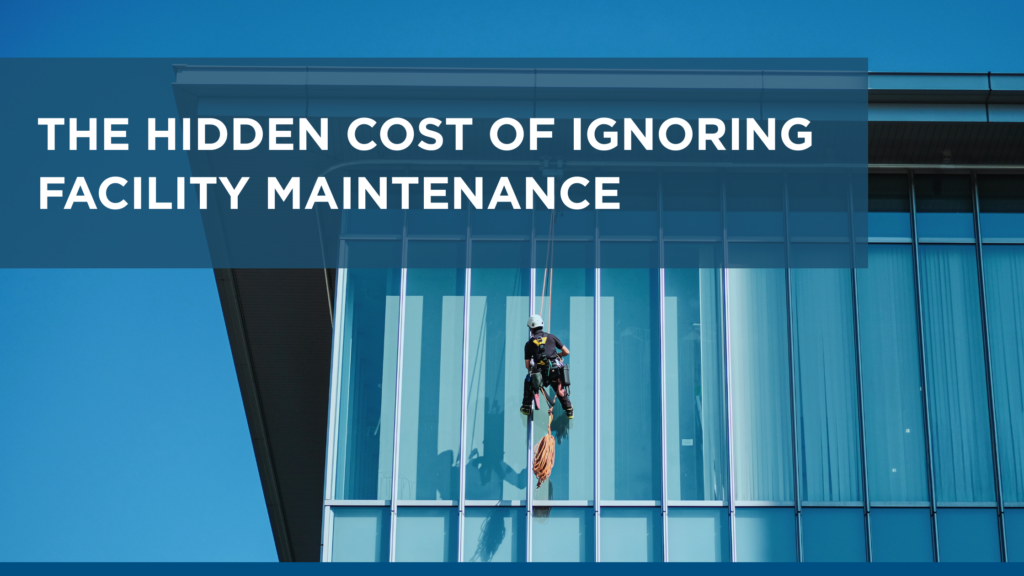 The Hidden Cost of Ignoring Facility Maintenance and How Businesses Are Fixing It