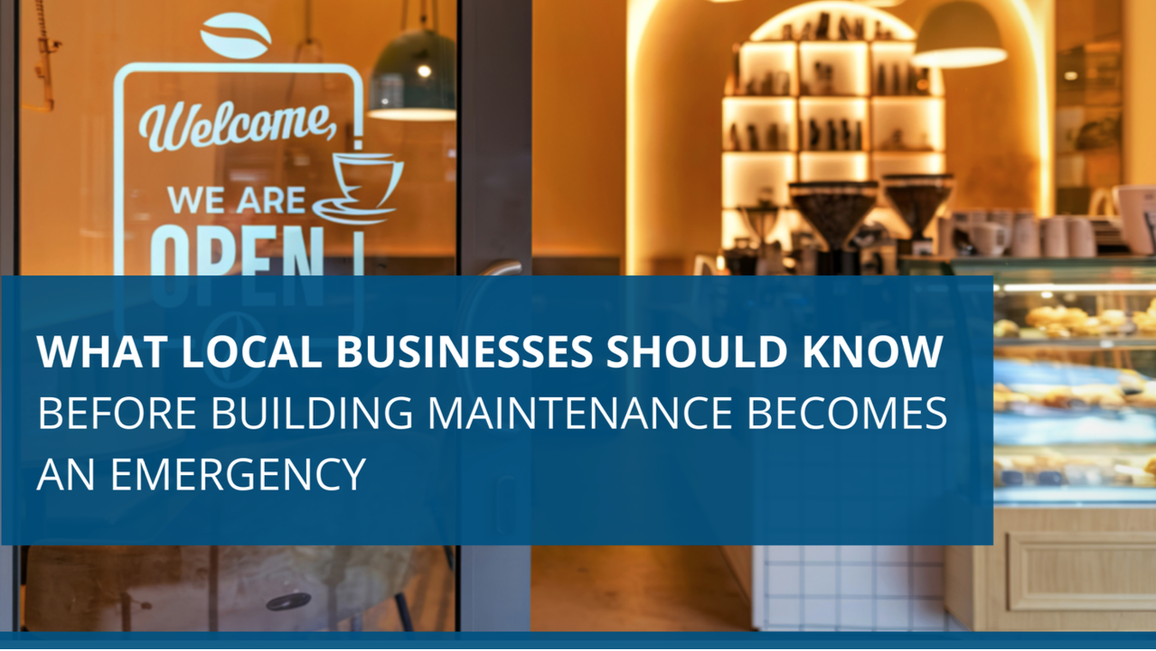 What Local Businesses Should Know Before Building Maintenance Becomes an Emergency